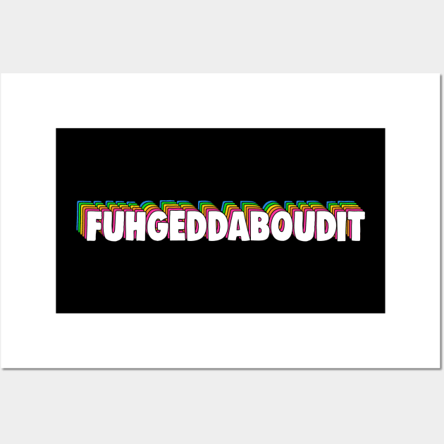 Fuhgeddaboudit New York Slang Wall Art by Barnyardy